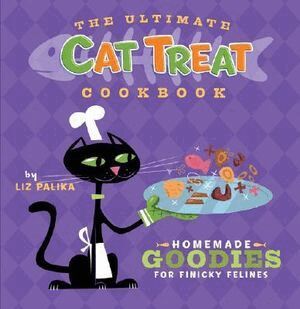 Liz Palika - Ultimate Cat Treat Cookbook, Inbunden