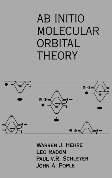 Warren J. Hehre, Leo Radom, Paul von R. Schleyer, John Pople - AB INITIO Molecular Orbital Theory, Inbunden