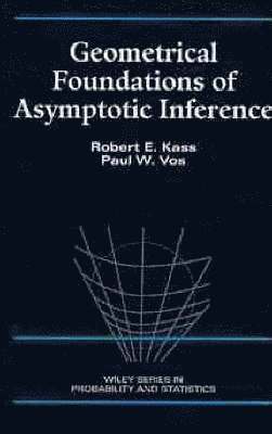 Robert E. Kass, Paul W. Vos - Geometrical Foundations of Asymptotic Inference, Inbunden