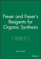 Mary Fieser, Mary (Harvard University) Fieser - Fieser and Fieser's Reagents for Organic Synthesis, Volume 12, Inbunden