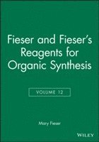 Fieser and Fieser's Reagents for Organic Synthesis, Volume 12 1