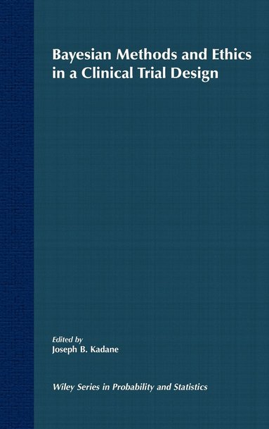 Kadane, Joseph B. Kadane - Bayesian Methods and Ethics in a Clinical Trial Design, Inbunden