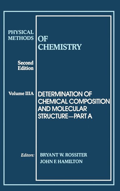 Rossiter, HAMILTON, Bryant W. Rossiter, John F. Hamilton - Physical Methods of Chemistry, Determination of Chemical Composition and Molecular Structure, Inbunden