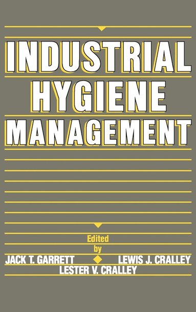 Jack T. Garrett, Lewis J. Cralley, Lester V. Cralley, Jack T. Garrett, Lewis J. Cralley - Industrial Hygiene Management, Inbunden