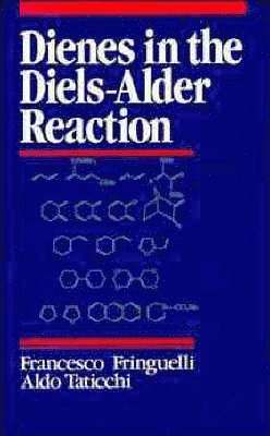 Francesco Fringuelli, Aldo Taticchi - Dienes in the Diels-Alder Reaction, Inbunden