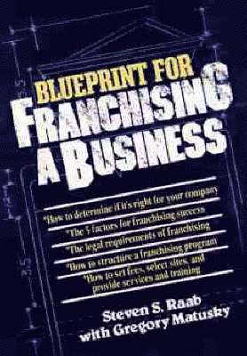 Steven S. Raab, Gregory Matusky, Steven S Raab - Blueprint For Franchising A Business, Inbunden