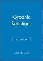 Andrew S. Kende - Organic Reactions, Volume 36, Inbunden