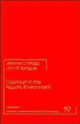 Jerome O. Nriagu, John B. Sprague - Cadmium in the Aquatic Environment, Inbunden