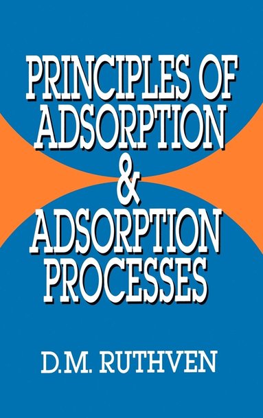 Douglas M. Ruthven - Principles of Adsorption and Adsorption Processes, Inbunden