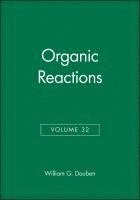 William G. Dauben, Berkeley) Dauben, William G. (University of California, William G Dauben - Organic Reactions, Volume 32, Inbunden