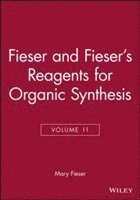 Mary Fieser, Mary (Harvard University) Fieser - Fieser and Fieser's Reagents for Organic Synthesis, Volume 11, Inbunden