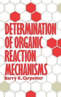 bokomslag Determination of Organic Reaction Mechanisms