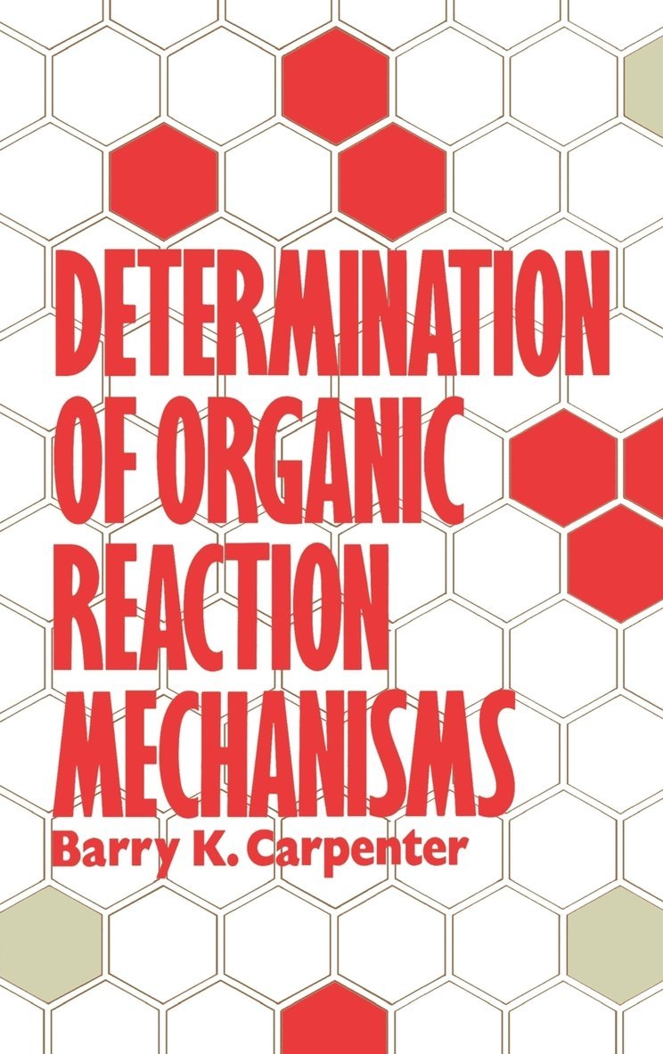 David O. Carpenter, Barry K. Carpenter, David O Carpenter - Determination of Organic Reaction Mechanisms, Inbunden