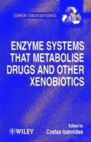 bokomslag Enzyme Systems that Metabolise Drugs and Other Xenobiotics