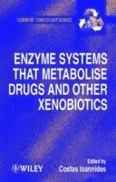 Costas Ioannides, Costas Ioannides - Enzyme Systems that Metabolise Drugs and Other Xenobiotics, Inbunden