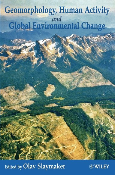 Slaymaker, Olav Slaymaker - Geomorphology, Human Activity and Global Environmental Change, Inbunden