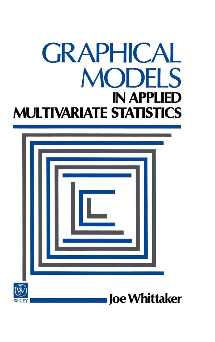 J. Whittaker, Whittaker - Graphical Models in Applied Multivariate Statistics, Inbunden