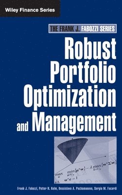 Frank J. Fabozzi, Petter N. Kolm, Dessislava A. Pachamanova, Sergio M. Focardi - Robust Portfolio Optimization and Management, Inbunden