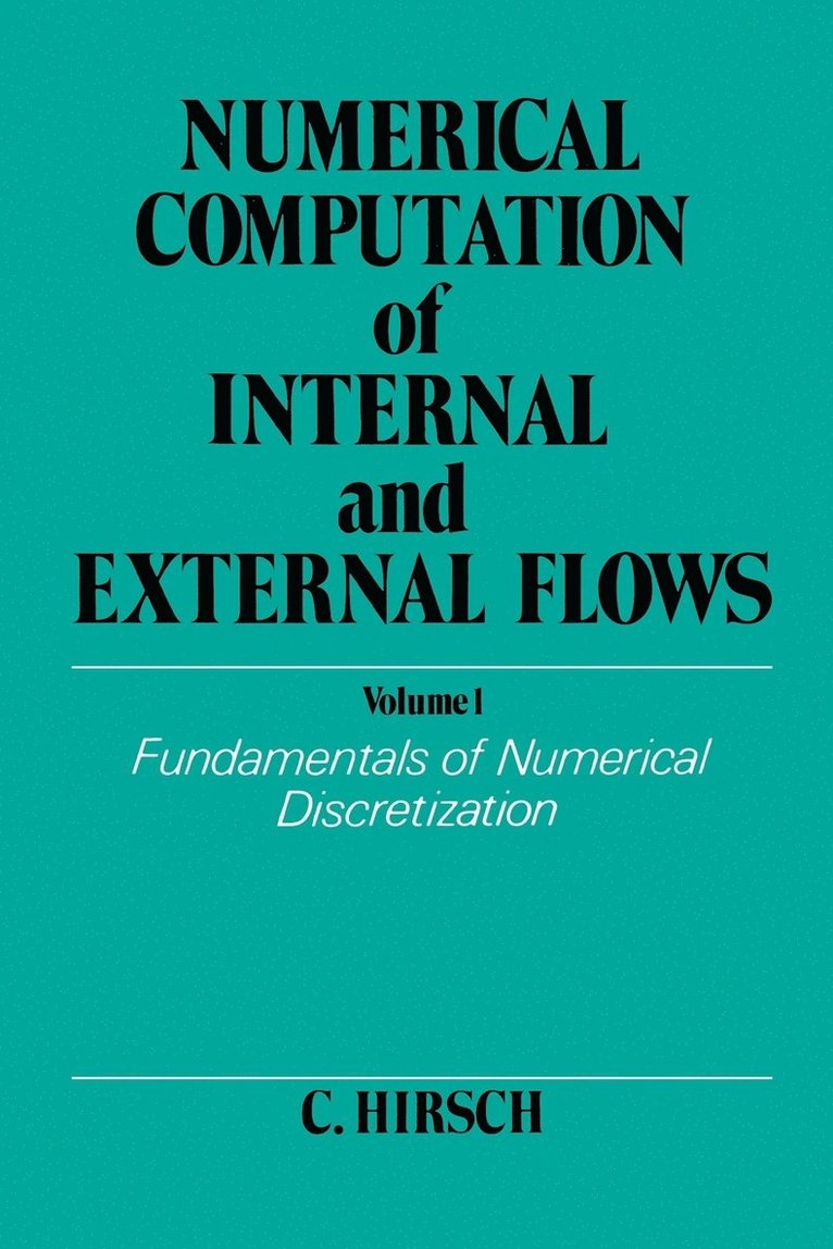 Numerical Computation of Internal and External Flows, Volume 1 1