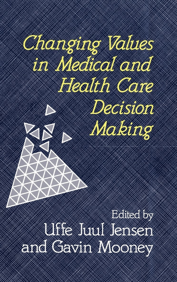 Jensen, MOONEY, Uffe Juul Jensen, Gavin Mooney - Changing Values in Medical and Healthcare Decision-Making, Inbunden