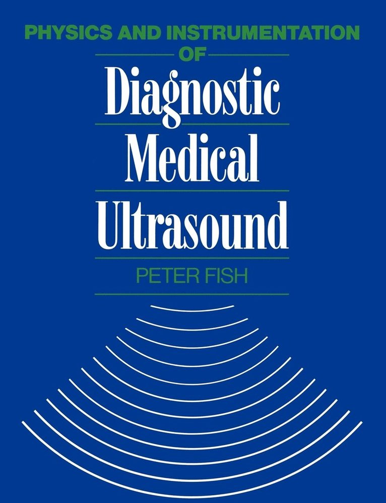 Physics and Instrumentation of Diagnostic Medical Ultrasound 1