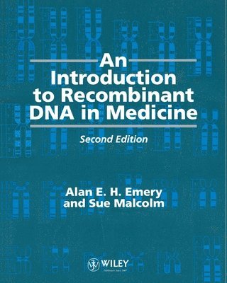 Alan E. H. Emery, Sue Malcolm, The Netherlands) Emery, Alan E. H. (European Neuromuscular Centre, Baarn, UK) Malcolm, Sue (The Institute of Child Health, University of London, Alan E H Emery - Introduction to Recombinant DNA in Medicine, Häftad