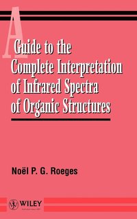 bokomslag A Guide to the Complete Interpretation of Infrared Spectral of Organic Structures