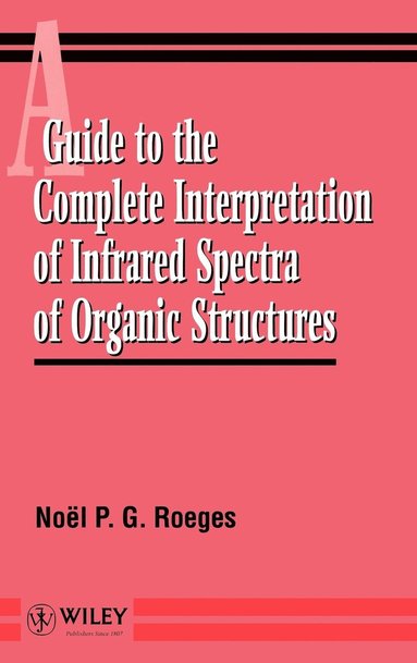 Noël P.G. Roeges - Guide to the Complete Interpretation of Infrared Spectral of Organic Structures, Inbunden