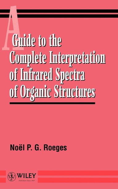 bokomslag A Guide to the Complete Interpretation of Infrared Spectral of Organic Structures