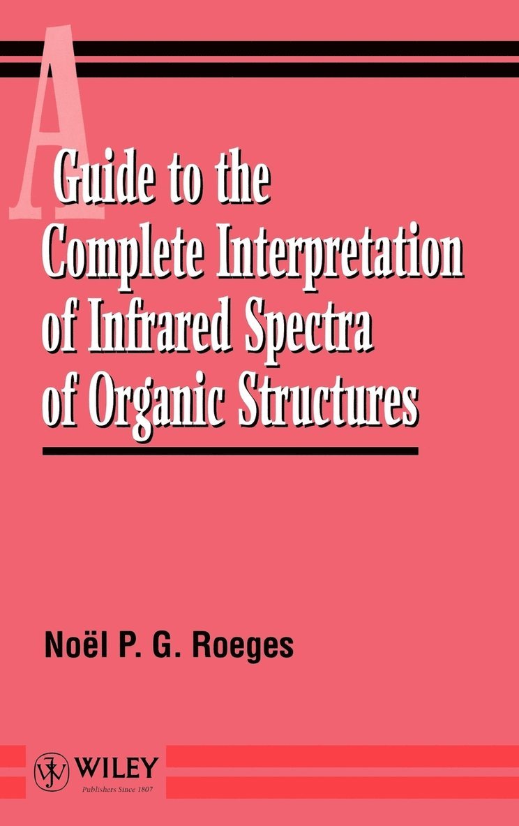 Noël P.G. Roeges, Noël P. G. Roeges, Roeges, Noël P G Roeges - Guide to the Complete Interpretation of Infrared Spectral of Organic Structures, Inbunden