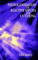 C. G. Roffey, C G Roffey - Photogeneration of Reactive Species for UV Curing, Inbunden