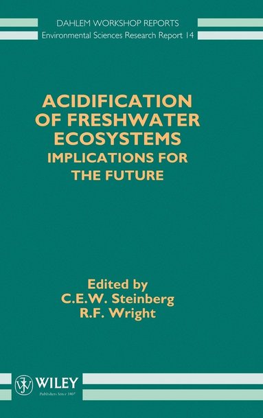 Steinberg, C. E. W. Steinberg, R. F. Wright - Acidification of Freshwater Ecosystems, Inbunden