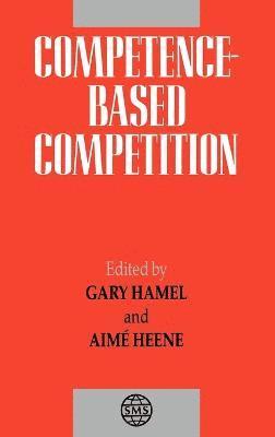 Hamel, Heene, Gary Hamel, Aimé Heene - Competence-Based Competition, Inbunden