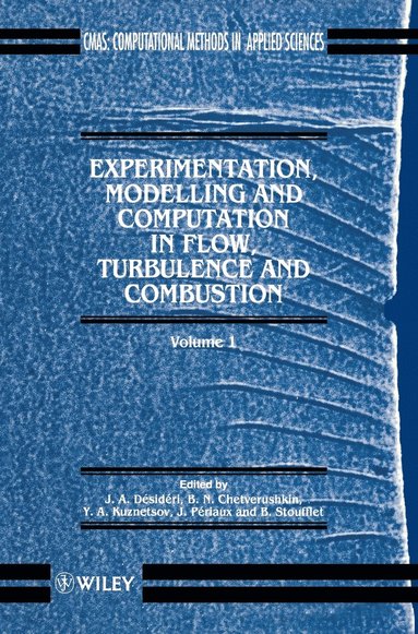 B. N. Chetversuhkin, J. A. Désidéri, Y. A. Kuznetsov, Jacques Périaux, Kh. A. Muzafariv, Olivier Pironneau - Experimentation Modeling and Computation in Flow, Turbulence and Combustion, Inbunden