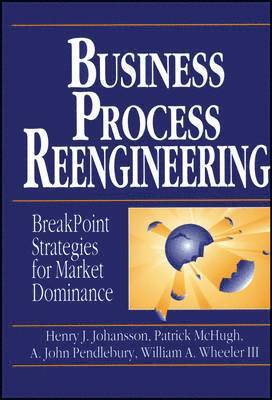Henry J. Johansson, Patrick McHugh, A. John Pendlebury, William A. Wheeler III - Business Process Reengineering, Häftad