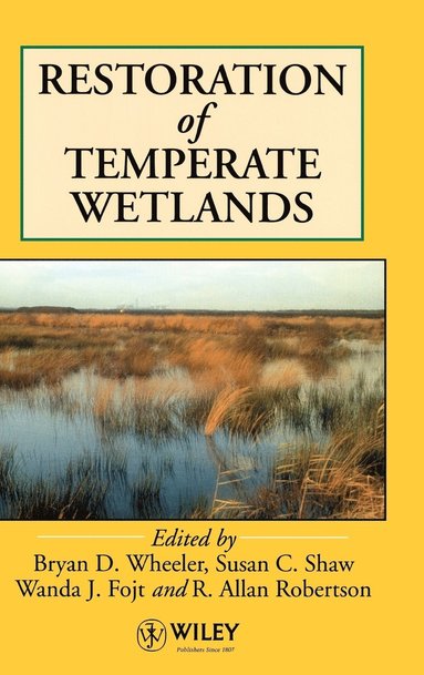 Wheeler, Fojt, Bryan D. Wheeler, Susan C. Shaw, Wanda J. Fojt, R. Allan Robertson - Restoration of Temperate Wetlands, Inbunden