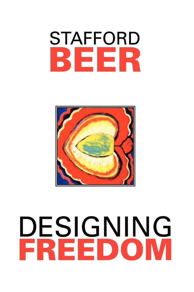 Stafford Beer, S. Beer - Designing Freedom, Häftad