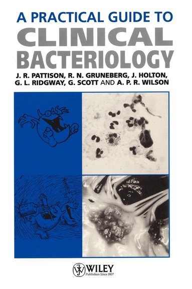 John R. Pattison, R. N. Gruneberg, J. Holton, G. L. Ridgway, G. Scott, A. P. R. Wilson - Practical Guide to Clinical Bacteriology, Häftad