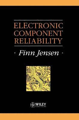 Finn Jensen - Electronic Component Reliability, Inbunden