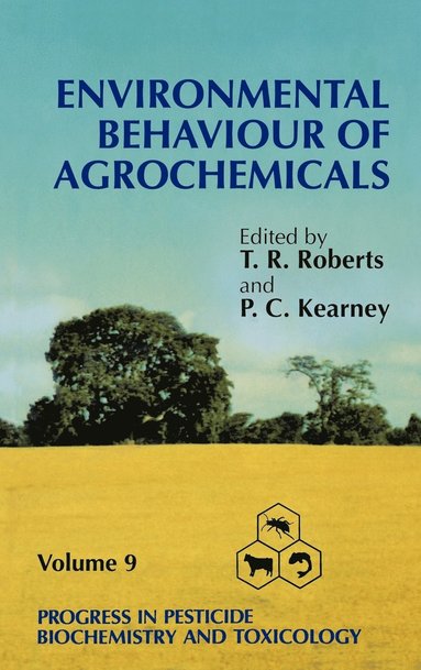 Roberts, Kearney, Terry Roberts, Philip C. Kearney - Progress in Pesticide Biochemistry and Toxicology, Environmental Behaviour of Agrochemicals, Inbunden