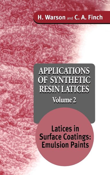 H. Warson, C. A. Finch - Applications of Synthetic Resin Latices, Latices in Surface Coatings - Emulsion Paints, Inbunden
