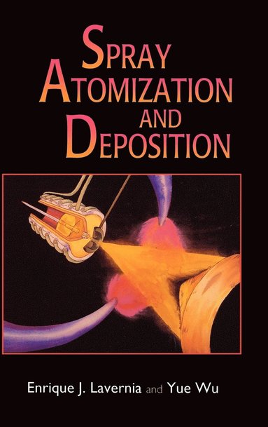 Enrique J. Lavernia, Yue Wu - Spray Atomization and Deposition, Inbunden