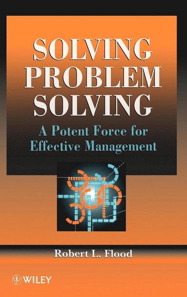 Robert L. Flood - Solving Problem Solving, Inbunden