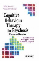 David Fowler, Phillippa Garety, Elizabeth Kuipers - Cognitive Behaviour Therapy for Psychosis, Häftad