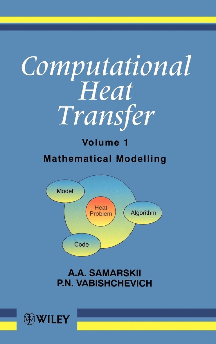 A. A. Samarskii, P. N. Vabishchevich, Samarskii, Vabishchevich, A A Samarskii, P N Vabishchevich - Computational Heat Transfer, Volume 1, Inbunden
