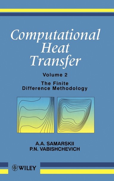 A. A. Samarskii, P. N. Vabishchevich - Computational Heat Transfer, Volume 2, Inbunden