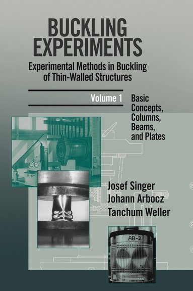 Josef Singer, Johann Arbocz, Tanchum Weller - Buckling Experiments: Experimental Methods in Buckling of Thin-Walled Structures, Volume 1, Inbunden