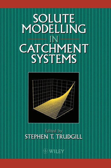 Trudgill, Stephen T. Trudgill - Solute Modelling in Catchment Systems, Inbunden