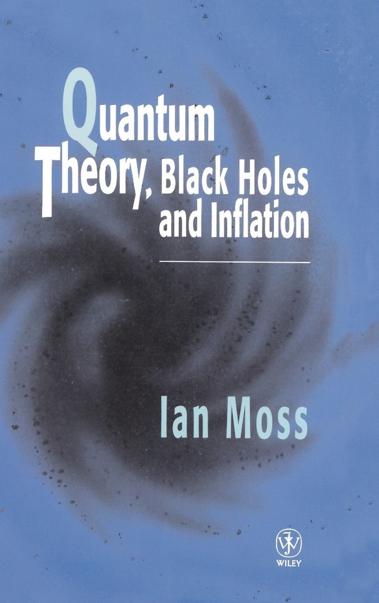 Quantum Theory, Black Holes and Inflation 1