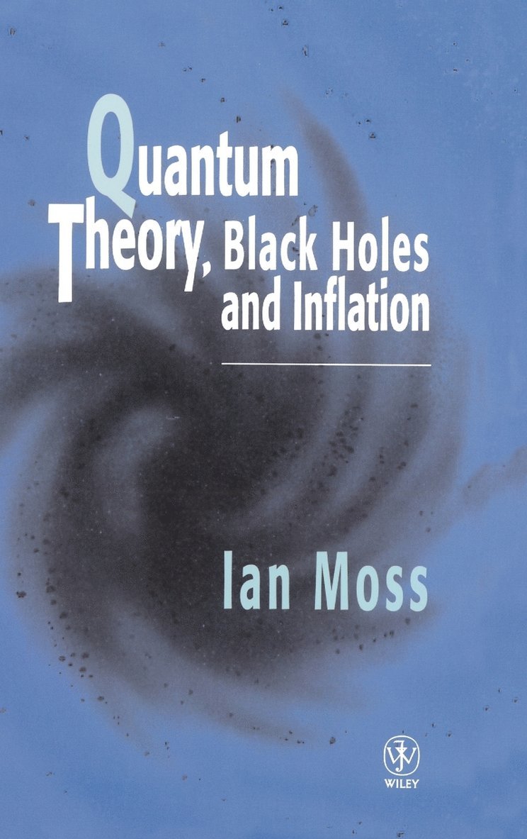 Ian G. Moss, Moss, Ian G Moss - Quantum Theory, Black Holes and Inflation, Inbunden